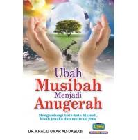 UBAH MUSIBAH MENJADI ANUGERAH